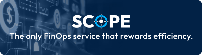 SCOPE - The only FinOps service that rewards efficiency.