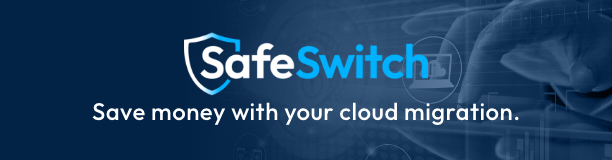SafeSwitch - Save money with your cloud migration.